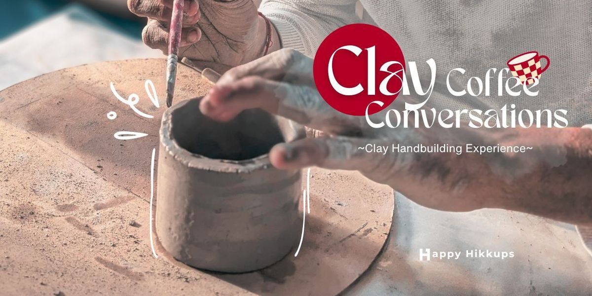 Clay , Coffee and Conversations