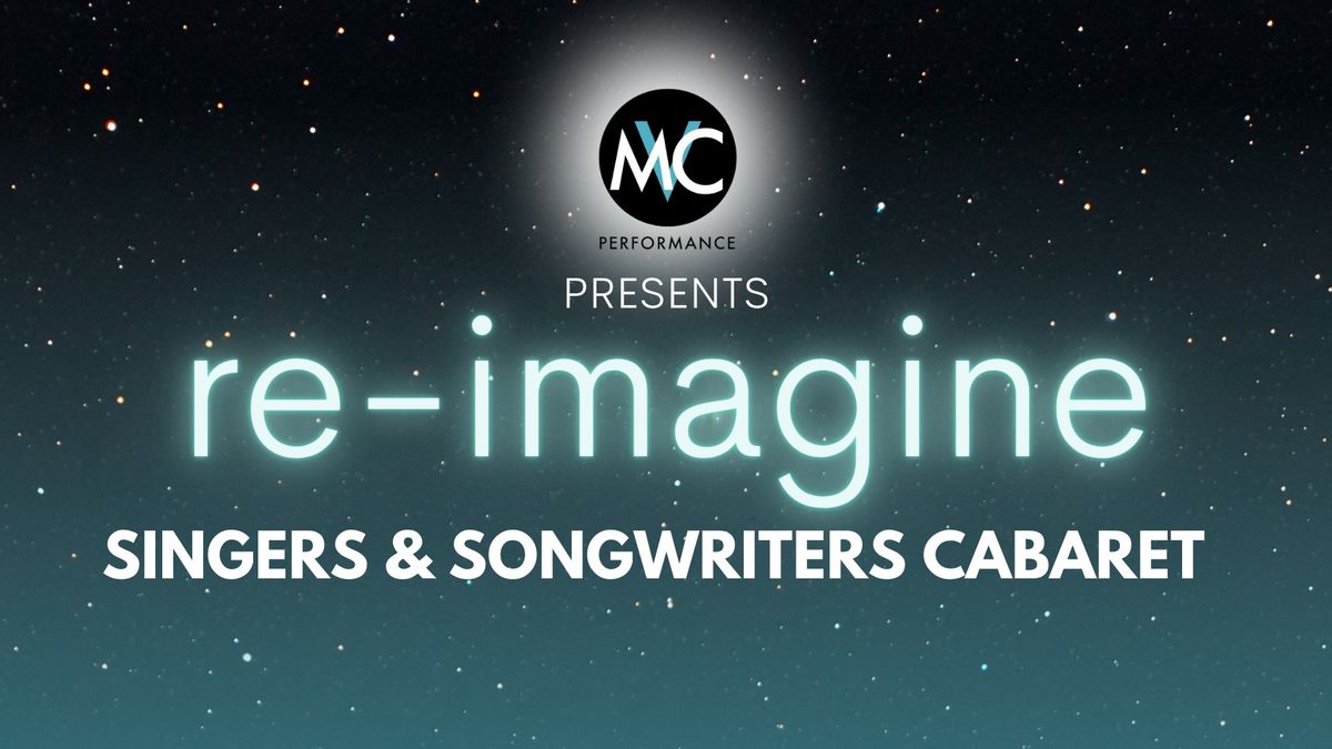 RE-IMAGINE Singers & Songwriters Cabaret