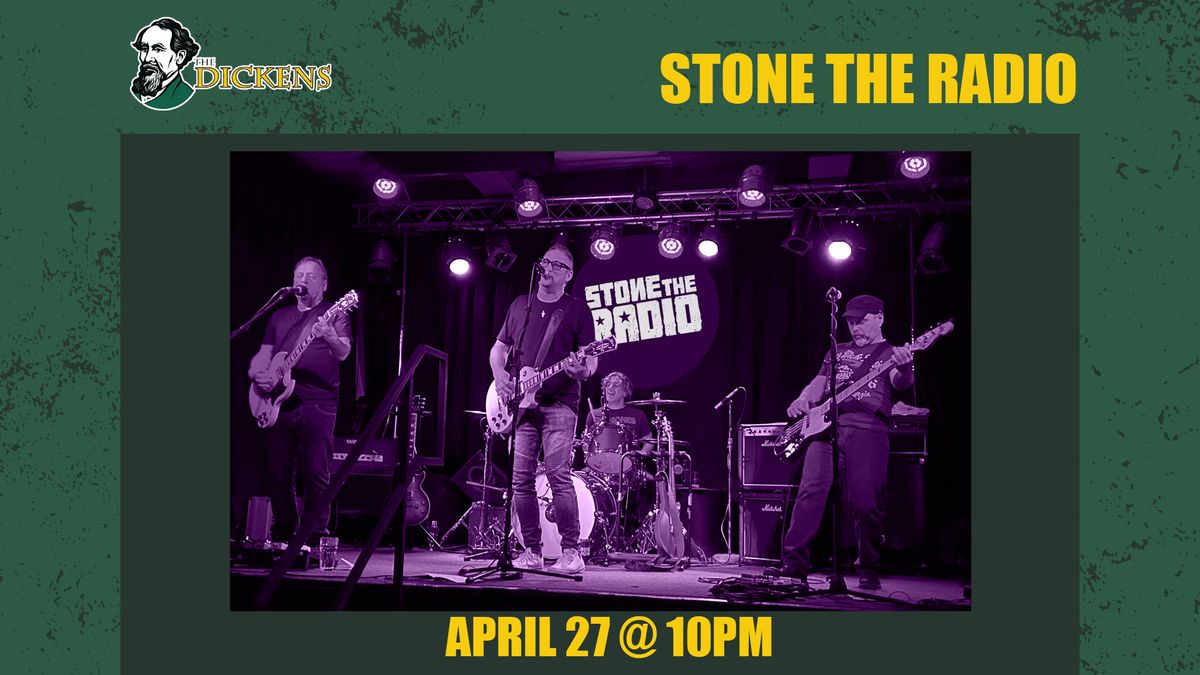 Stone the Radio LIVE @ The Dickens