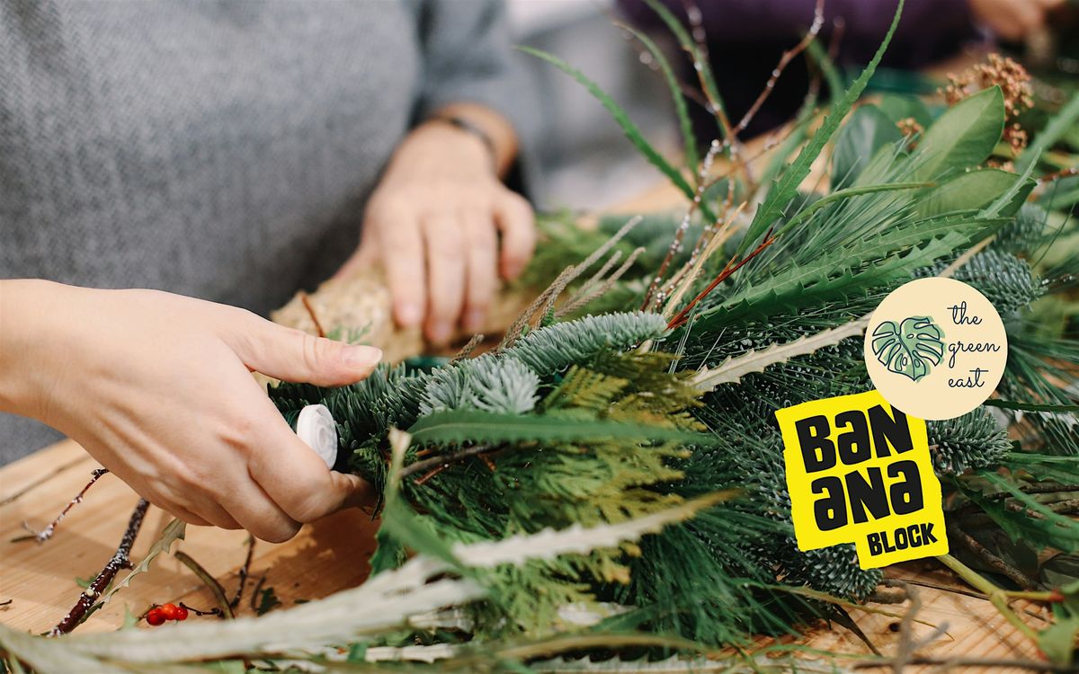 Christmas Wreath Making at Banana Block - Afternoon session