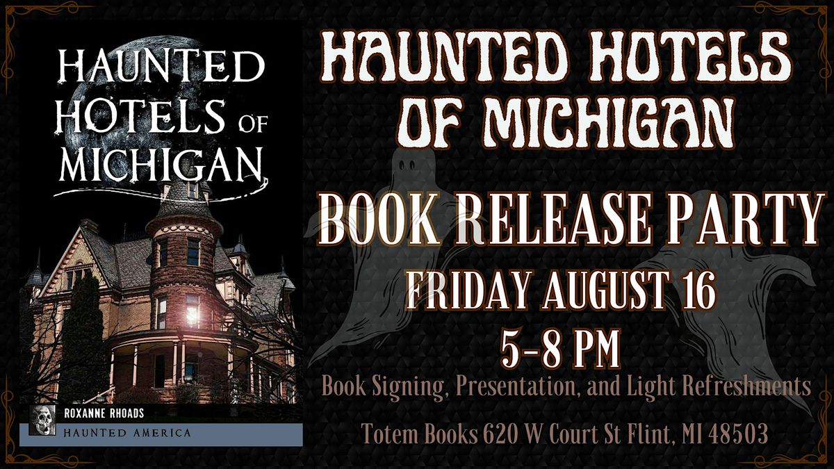 Book Release Party for Haunted Hotels of Michigan by Roxanne Rhoads