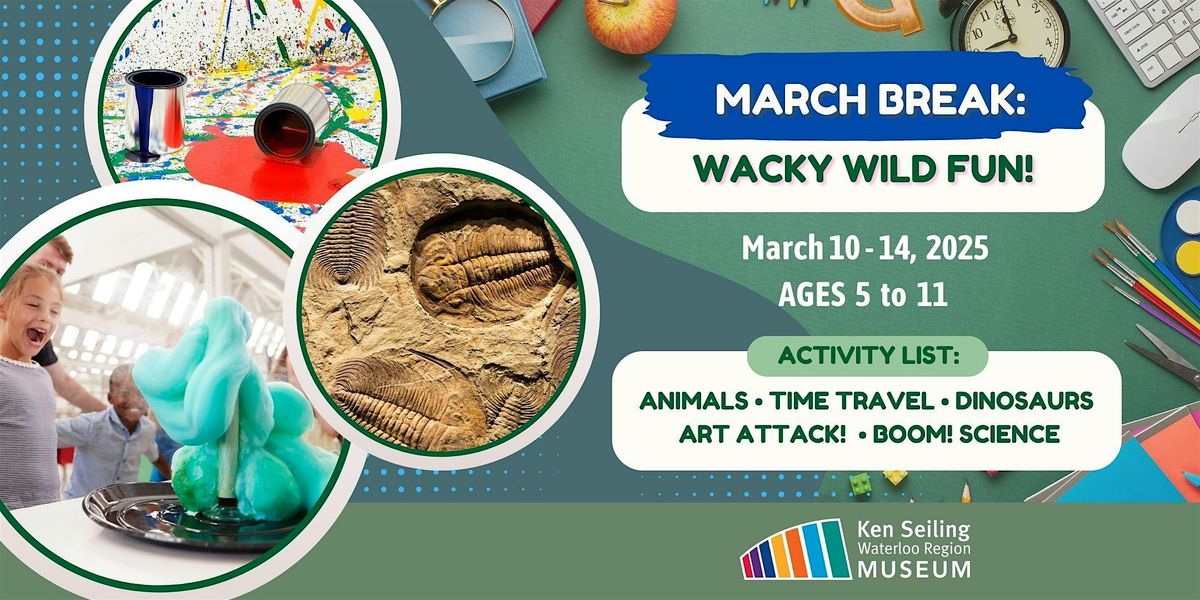 March Break Camp: Wacky Wild Fun!  - Ken Seiling Waterloo Region Museum