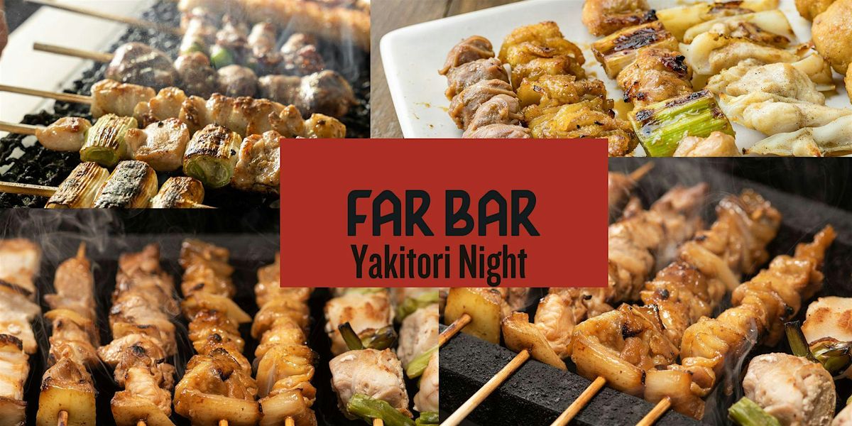 Far Bar Presents: Yakitori & Kushiyaki Night