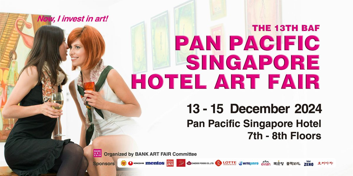 The 13th BAF Pan Pacific Singapore Hotel Art Fair  2024 13 - 15 Dec