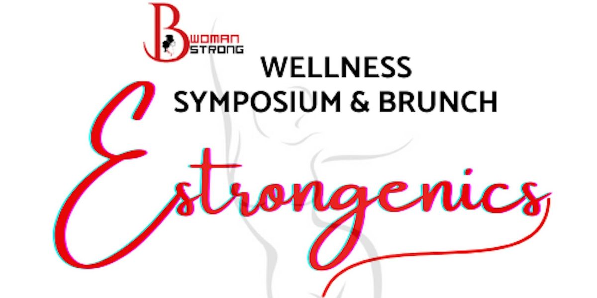 ESTROGENICS - A Wellness  Symposium & Brunch