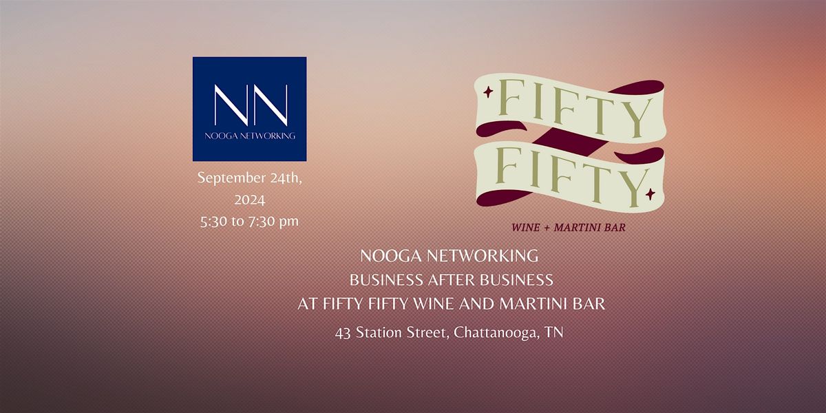 NOOGA NETWORKING  - BUSINESS AFTER BUSINESS NETWORKING EVENT