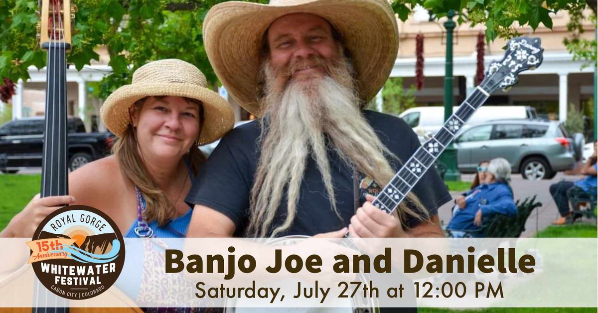 Banjo Joe and Danielle on Saturday, July 27th at 12:00 PM at the Royal Gorge Whitewater Festival