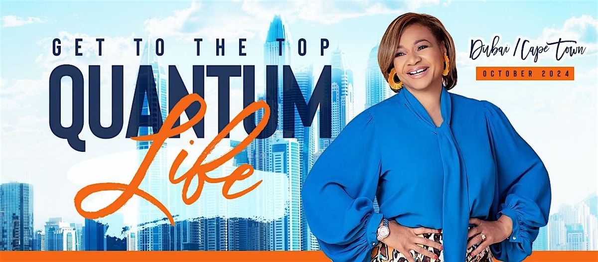 Live In Dubai - Get To The Top with Quantum Faith!