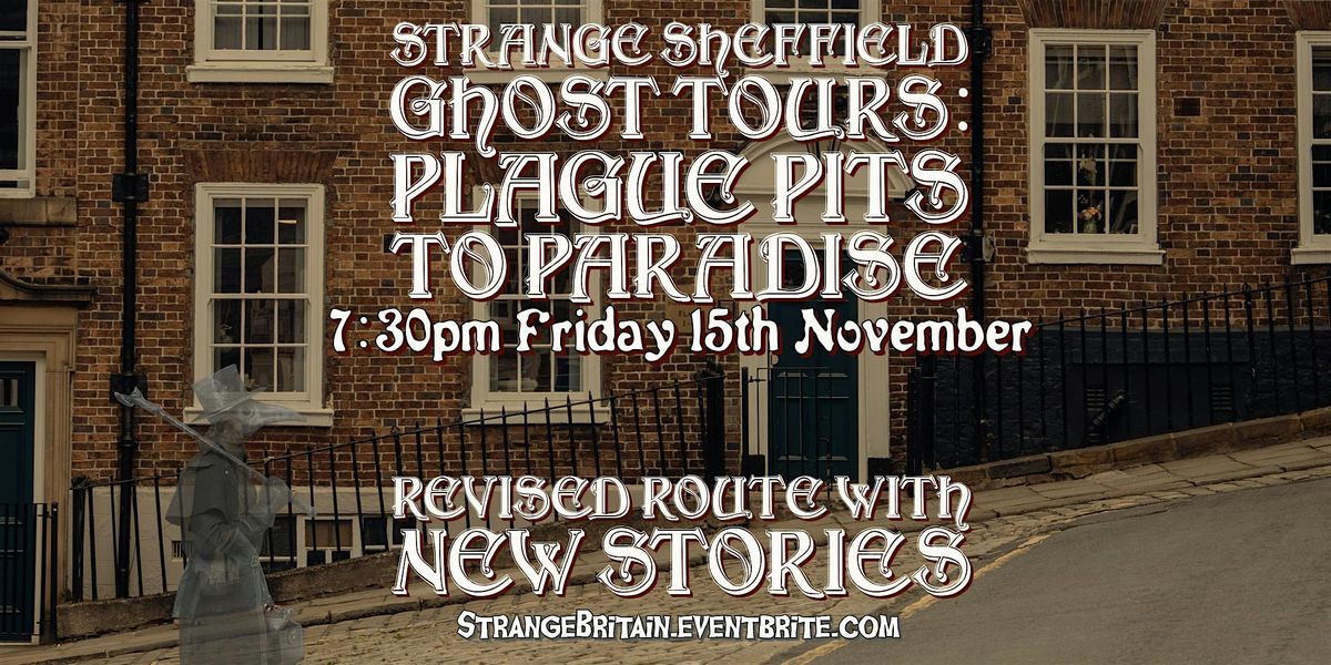 Strange Sheffield Ghost Tours Plague Pits to Paradise NEW ROUTE 15\/11\/24