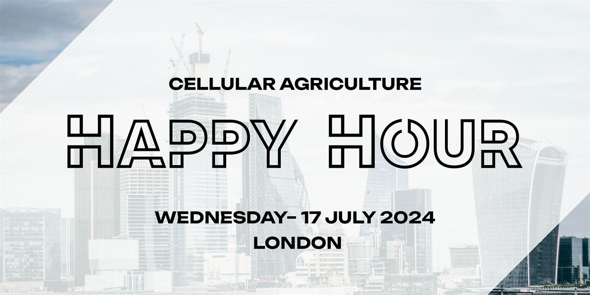 Cellular Agriculture Happy Hour