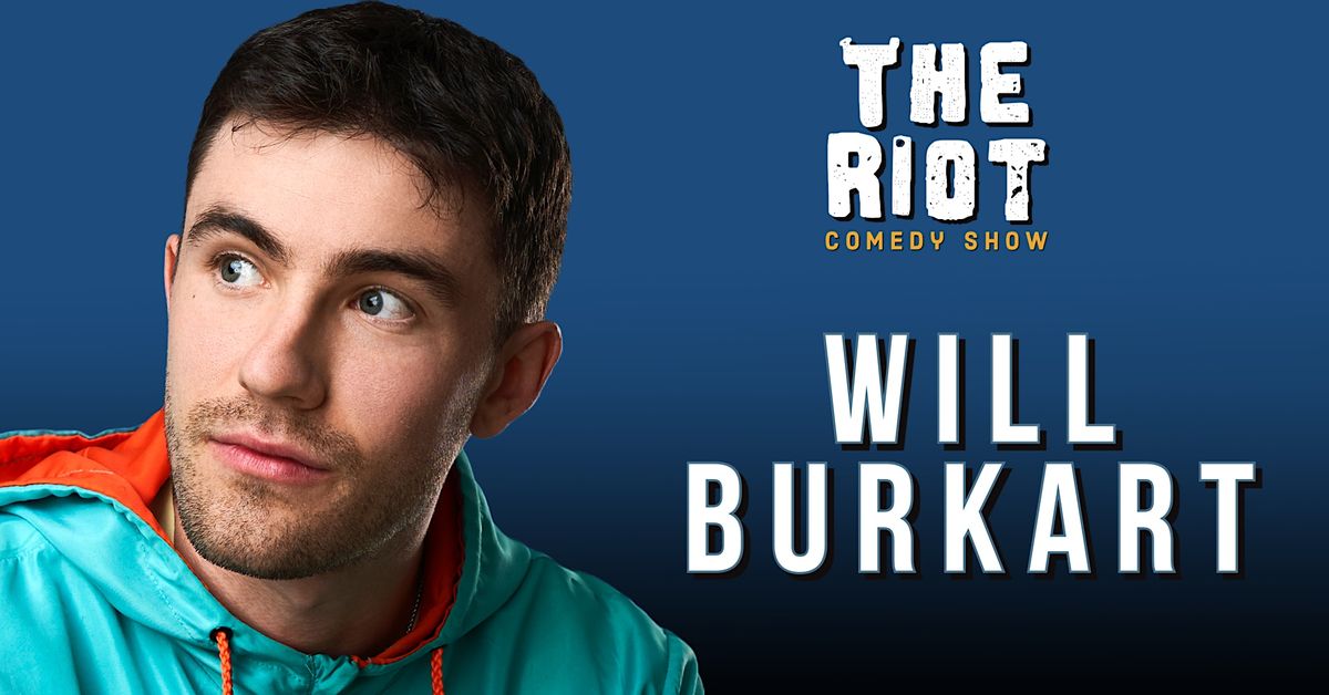 The Riot Comedy Club presents Will Burkart