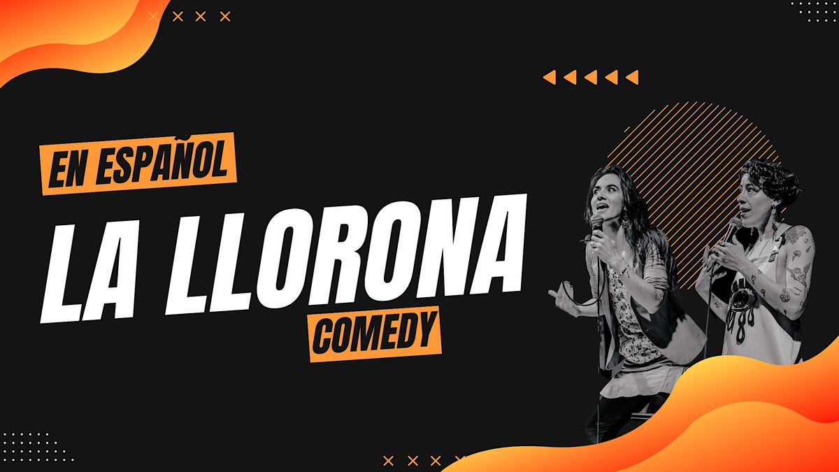 La Llorona Comedy - standup en espa\u00f1oll