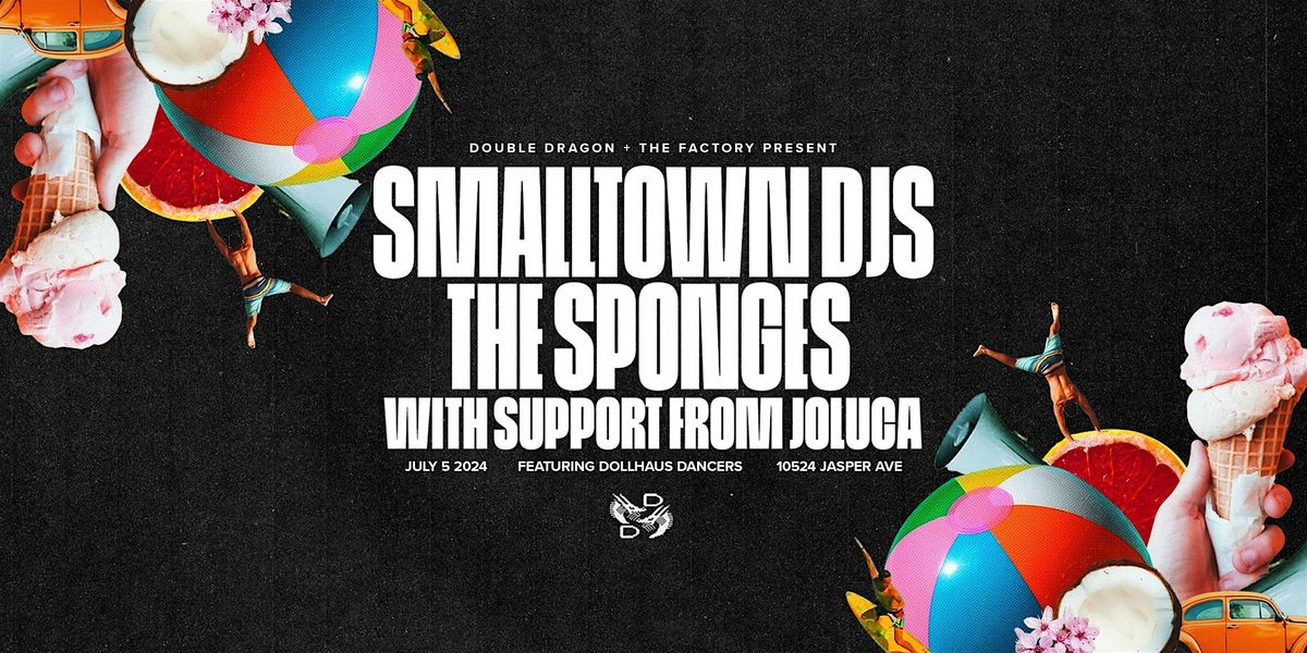 Smalltown DJs + The Sponges + Joluca