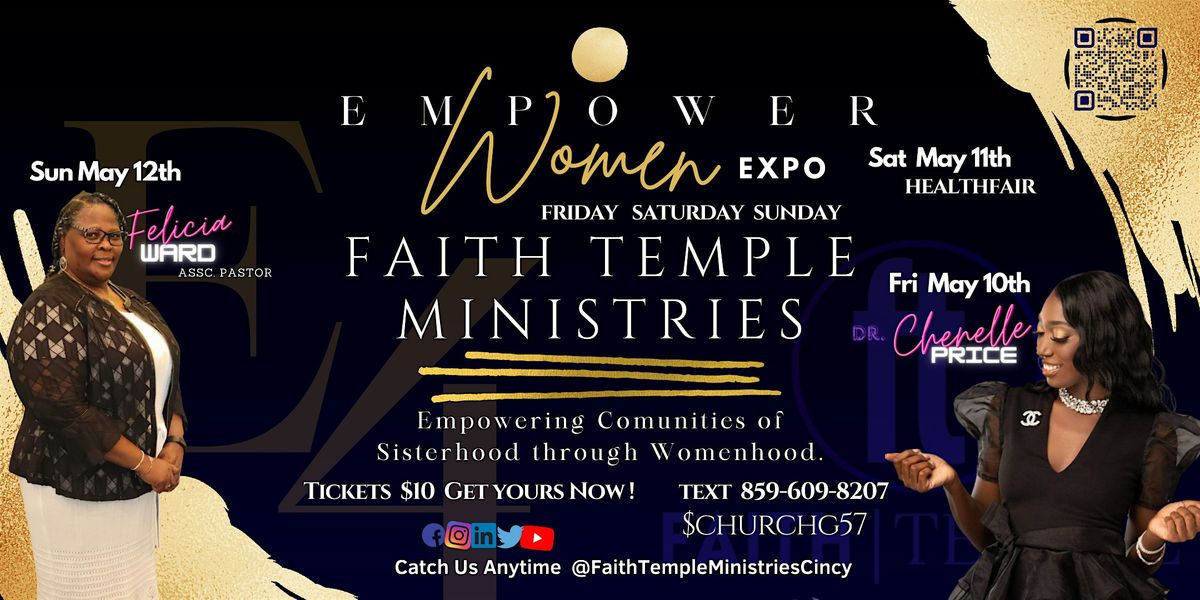 Faith Temple Ministries  E4                   E M P O W E R Women's Expo