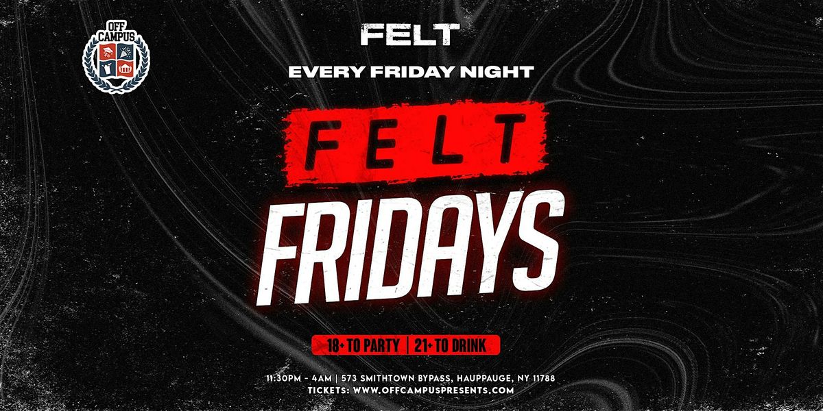 FRIDAY NIGHTS @ FELT (18+), FELT, Hauppauge, 29 March to 30 March