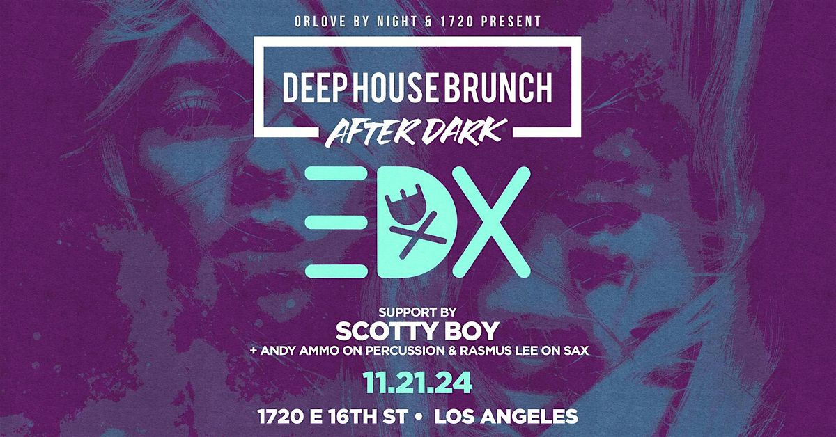 Deep House Brunch: After Dark ft. EDX