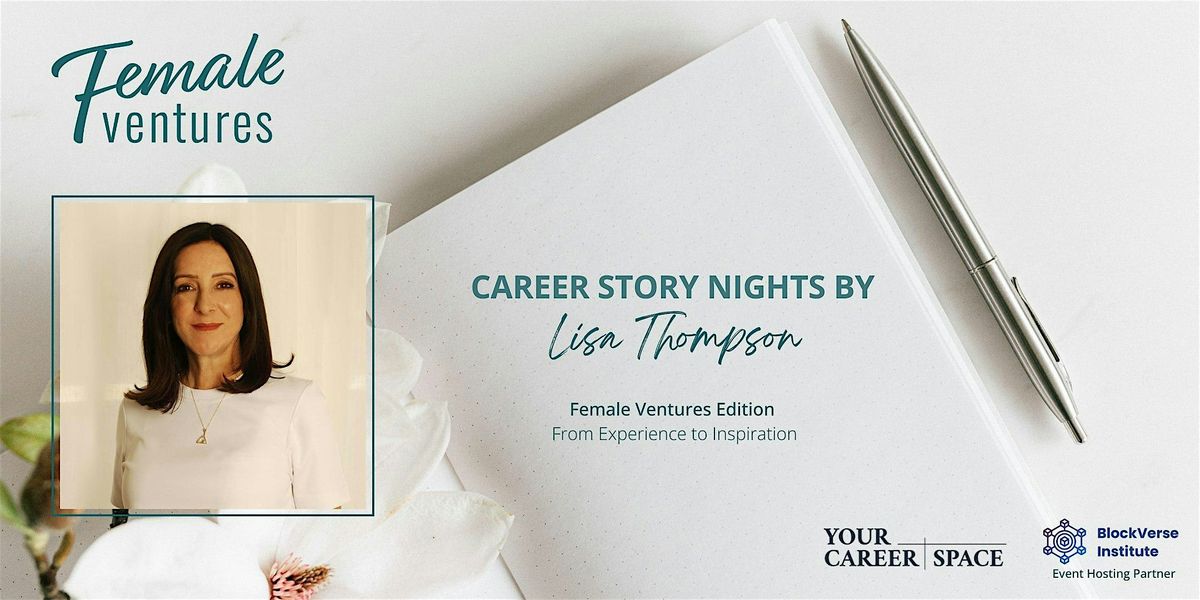 Career Story Nights by Lisa Thompson \u2013 Female Ventures Edition