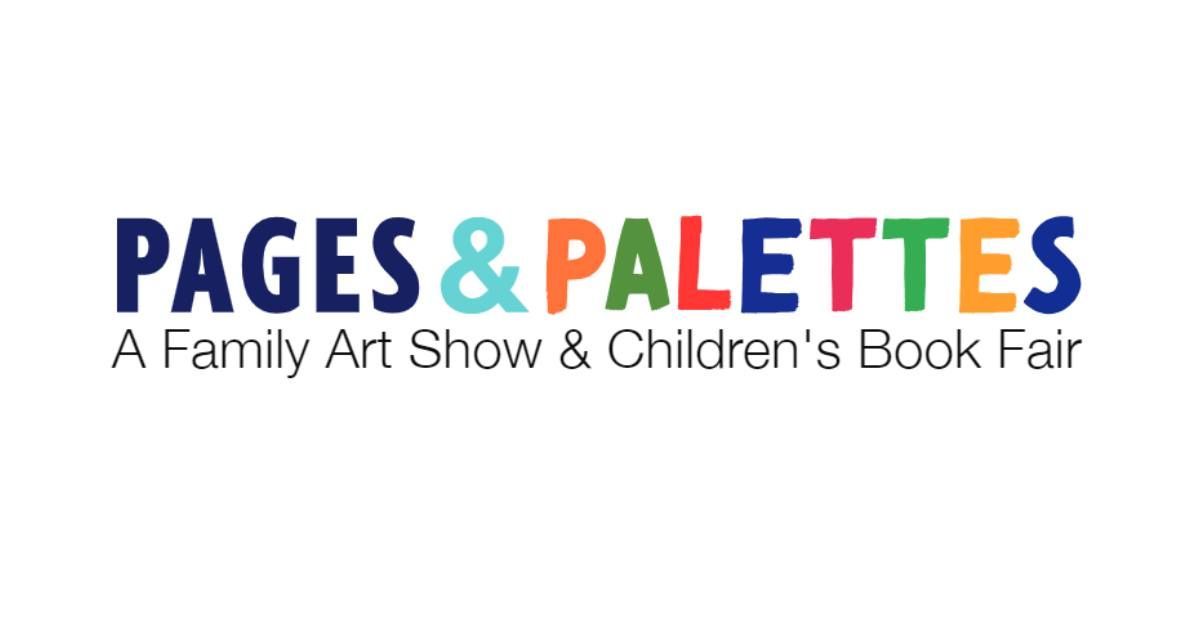 Pages & Palettes: A Family Art Show & Children's Book Fair