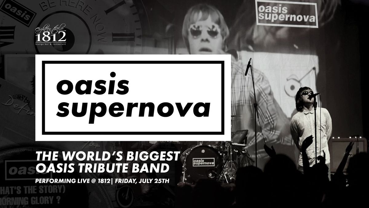 Oasis Supernova 'The World's Biggest Oasis Tribute Band' Live at 1812 | Friday, July 25th