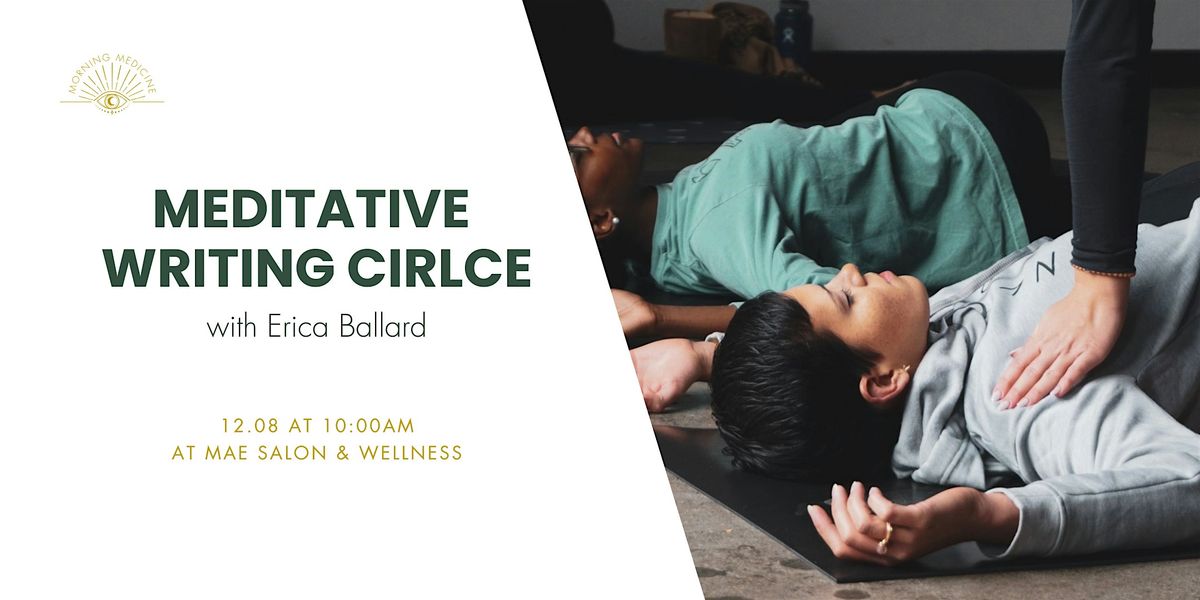 Morning Medicine Presents: A Meditative Writing Circle with Erica Ballard