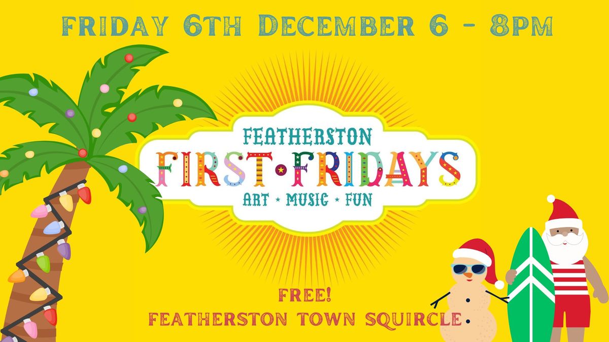 Featherston's December First Friday Festival!