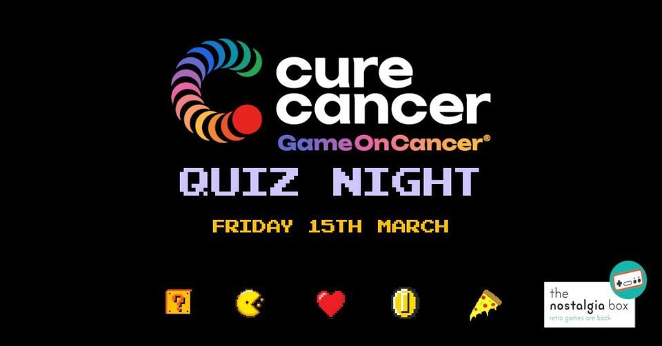 Game on Cancer Charity Quiz Night, Pizza and Retro Gaming- March 2024