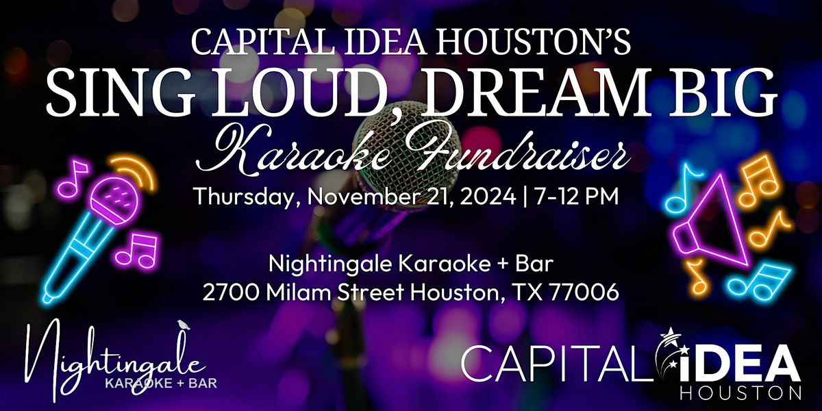 Capital IDEA Houston\u2019s Sing Loud, Dream Big Karaoke Fundraiser