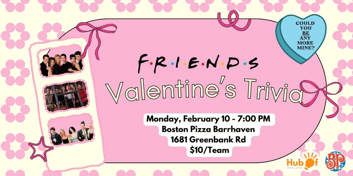 FRIENDS Trivia Night - Valentines Edition - Boston Pizza Barrhaven