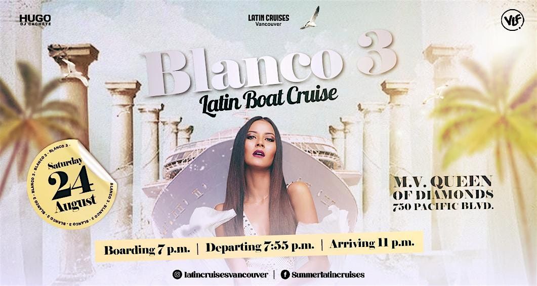 Latin Cruises 2024 Saturday, Aug 24 (Blanco 3)