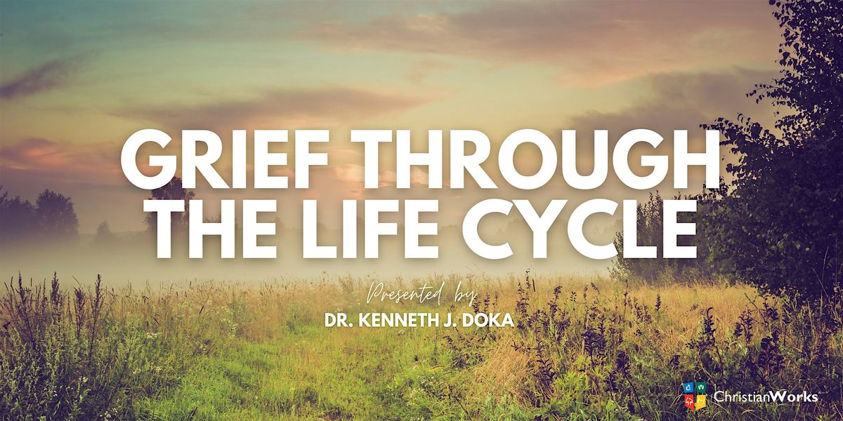 CEU Class: Grief Through the Life Cycle