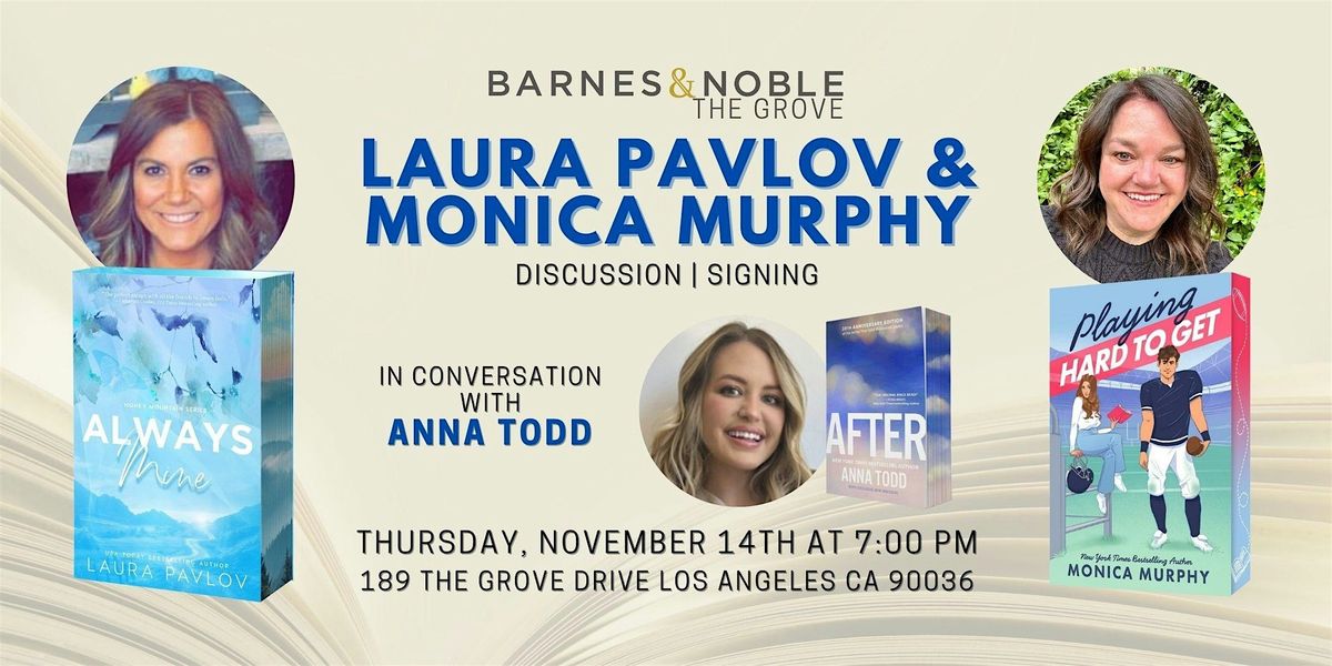 Laura Pavlov and Monica Murphy chat with Anna Todd B&N The Grove