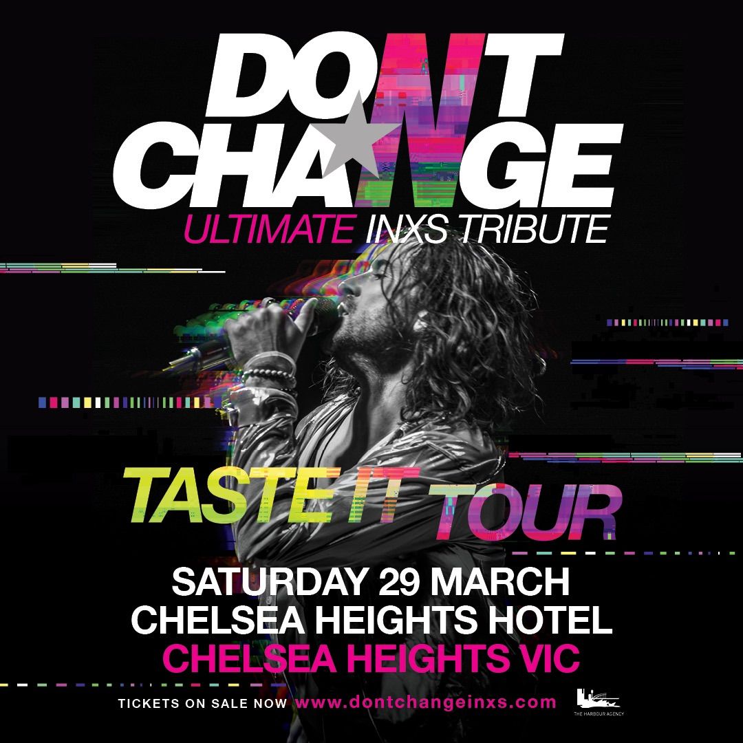 DON\u2019T CHANGE - ULTIMATE INXS | Chelsea Heights Hotel, Chelsea Heights VIC