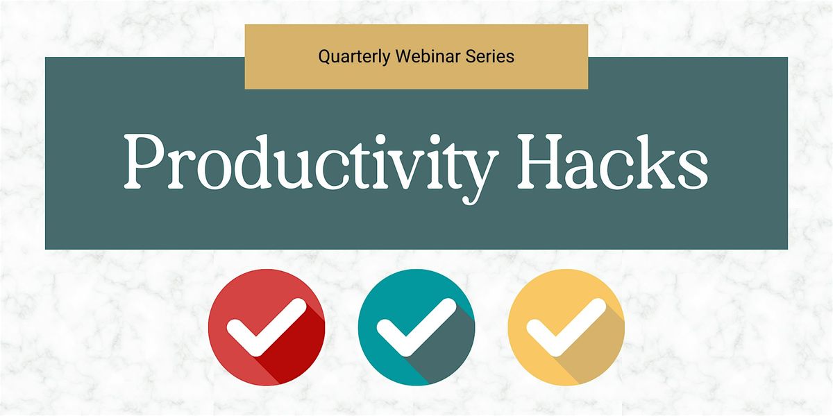 Quarterly Webinar: Productivity Hacks