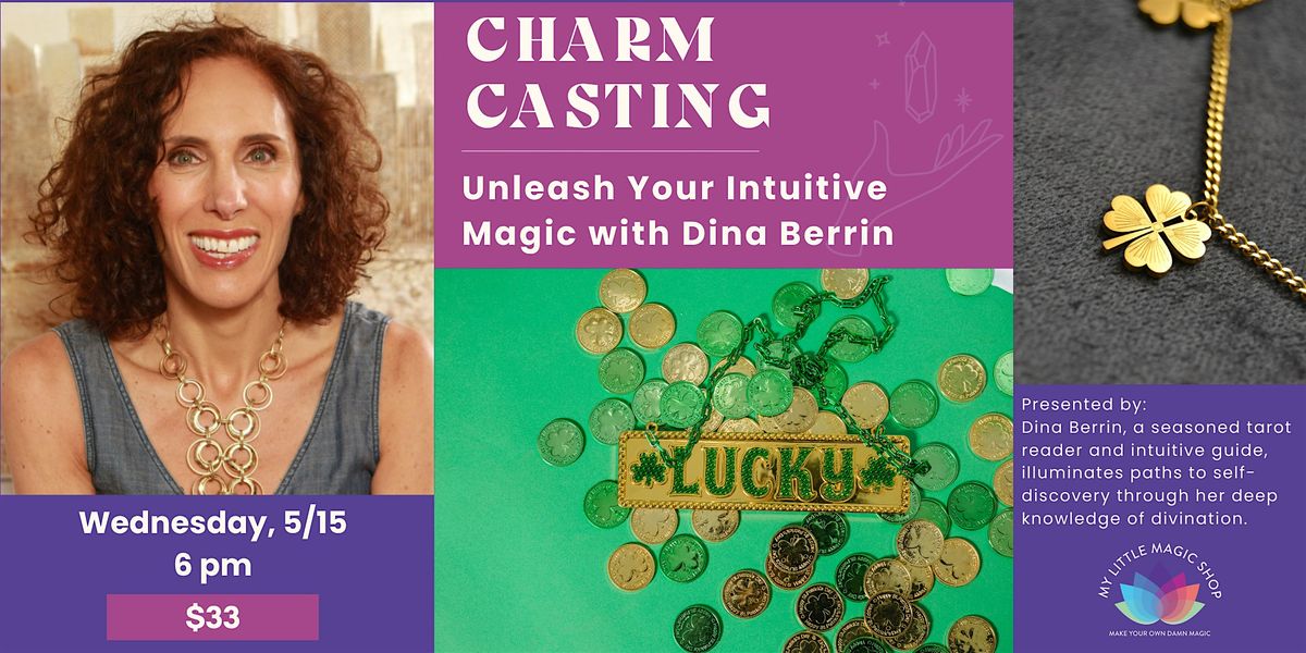 5\/15: Charm Casting, Unleash Your Intuitive Magic with Dina Berrin
