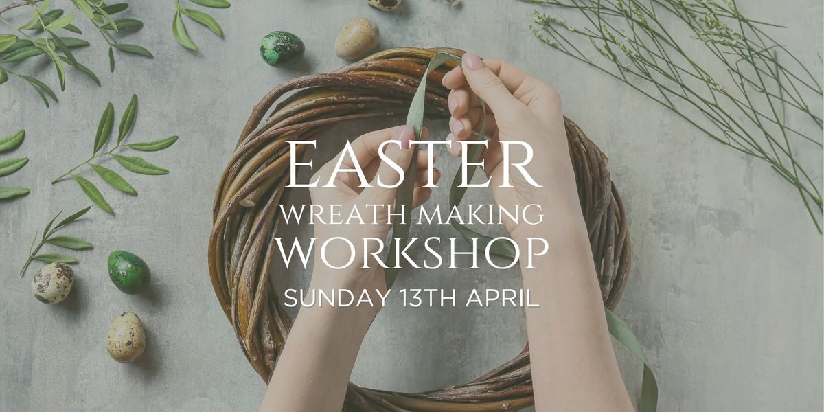 Easter Wreath Making Workshop