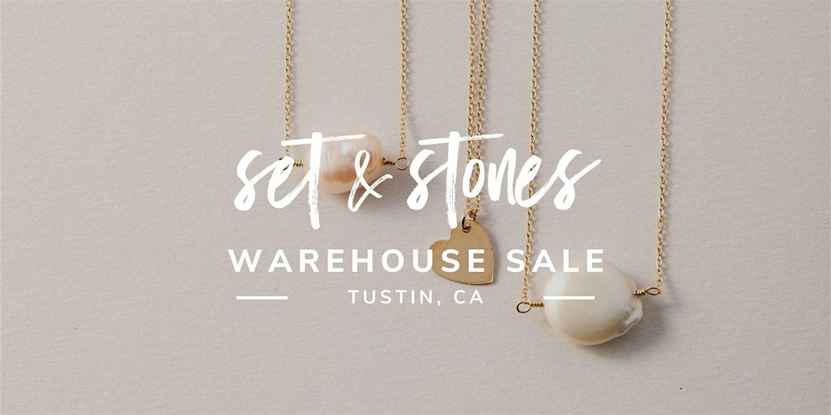 Set & Stones Warehouse Sale - Tustin, CA