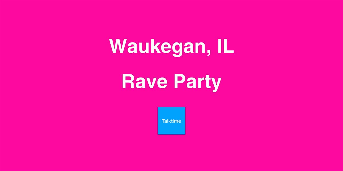 Rave Party - Waukegan