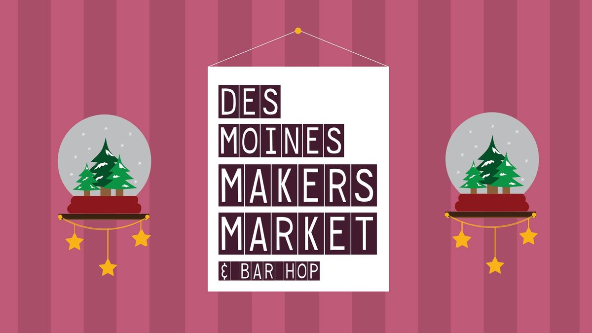 Des Moines Makers Market & Bar Hop