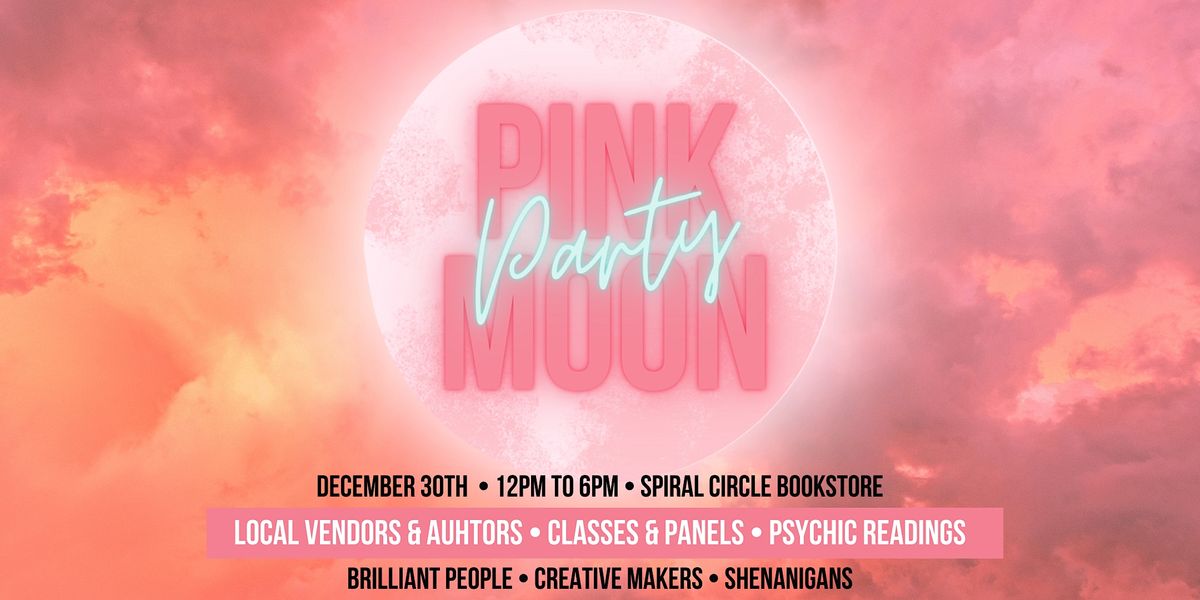 Pink Moon Party - Community Market and Psychic Fair