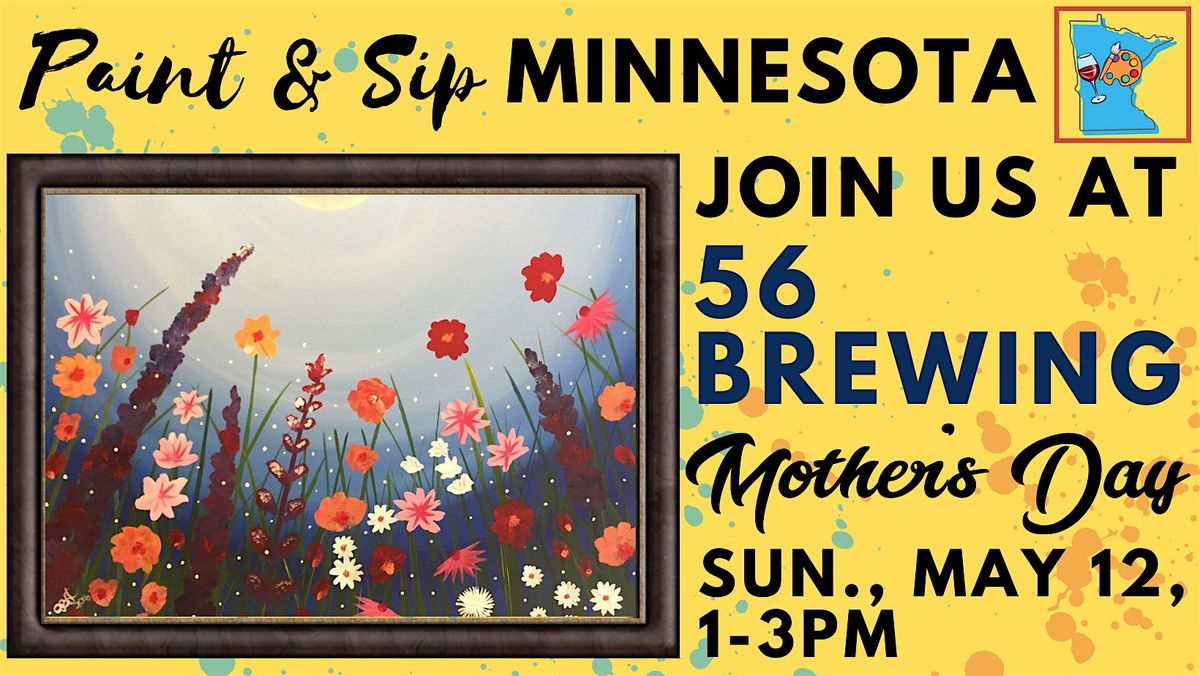 May 12 ~ Mother's Day ~ Paint & Sip at 56 Brewing
