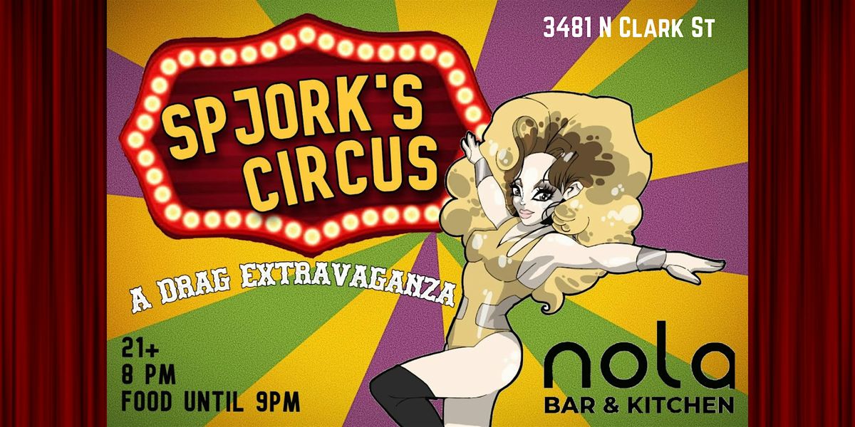 SPJORK'S CIRCUS: A DRAG EXTRAVAGANZA @ NOLA BAR & KITCHEN