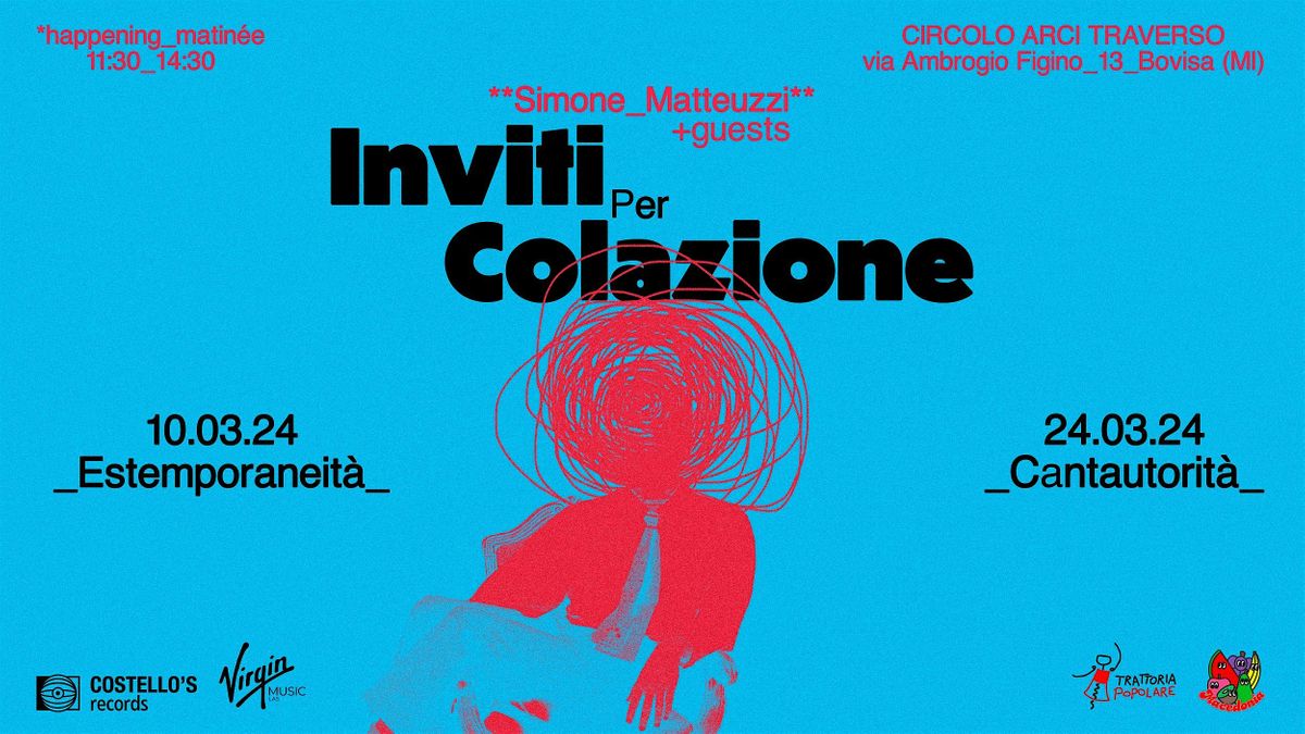 INVITI PER COLAZIONE - matin\u00e8e w\/ Simone Matteuzzi & special guests