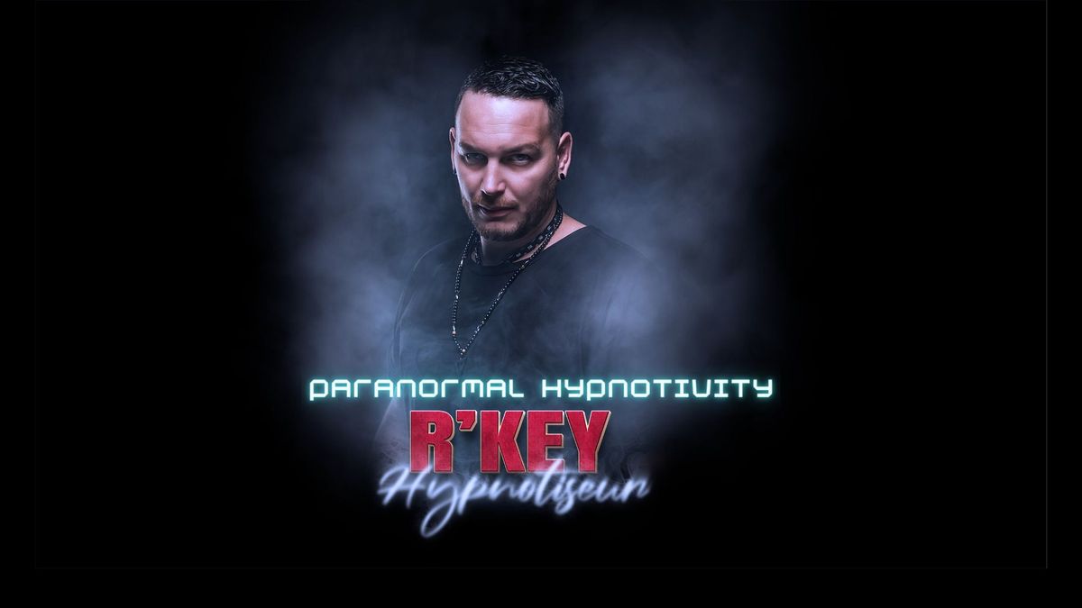 R'KEY - PARANORMAL HYPNOTIVITY - HAGUENAU