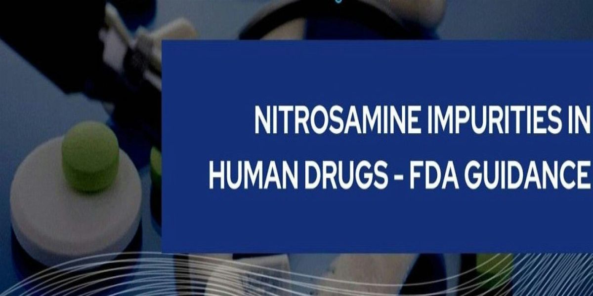 Nitrosamines in Human Drugs: FDA Guidance and USP Chapter