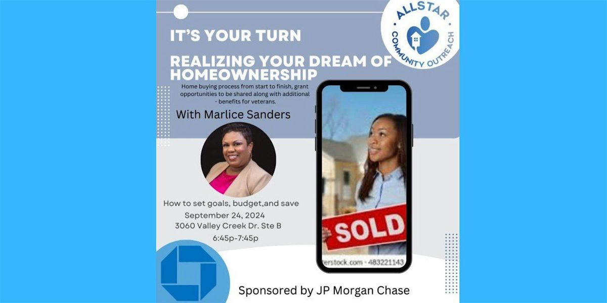 IT'S YOUR TURN-REALIZING YOUR DREAM OF HOMEOWNERSHIP