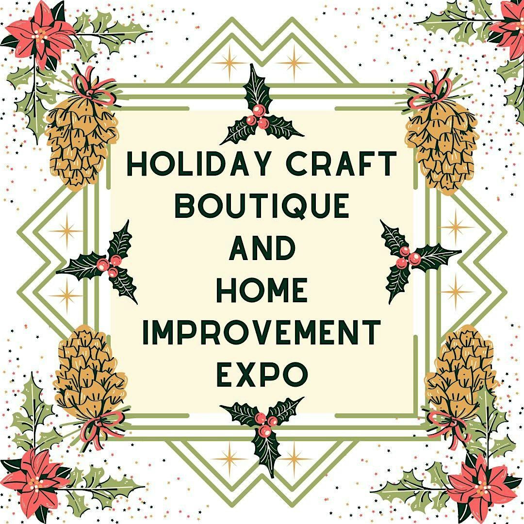 Holiday Craft Boutique and Home Improvement Expo