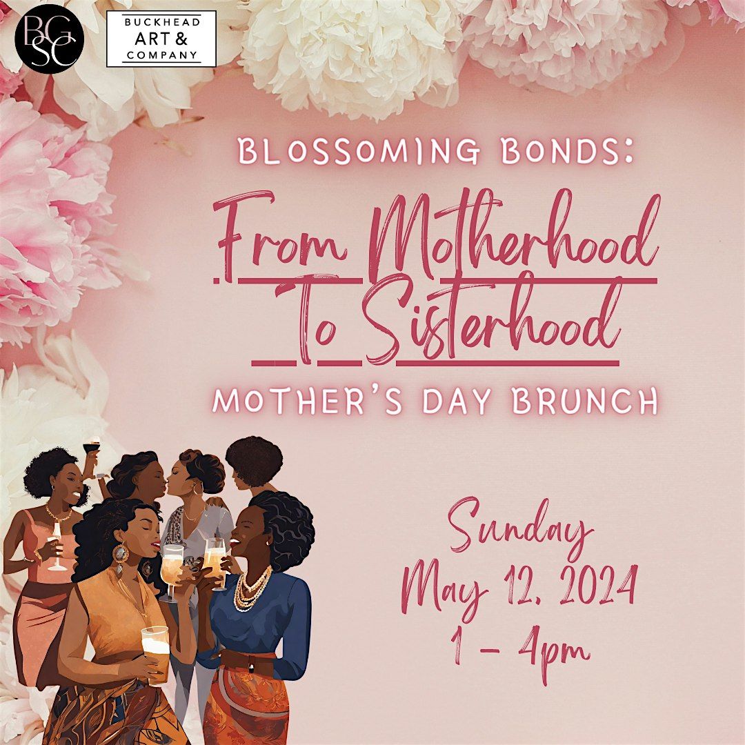 "Blossoming Bonds: Motherhood to Sisterhood" Mother's Day Buckhead Brunch