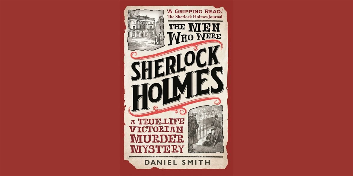 Book Launch: The Men Who Were Sherlock Holmes: A True-life Victorian M**der Mystery