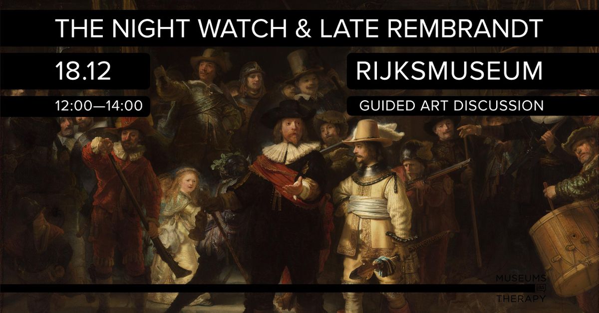 Guided Art Discussion: The Night Watch and Late Rembrandt