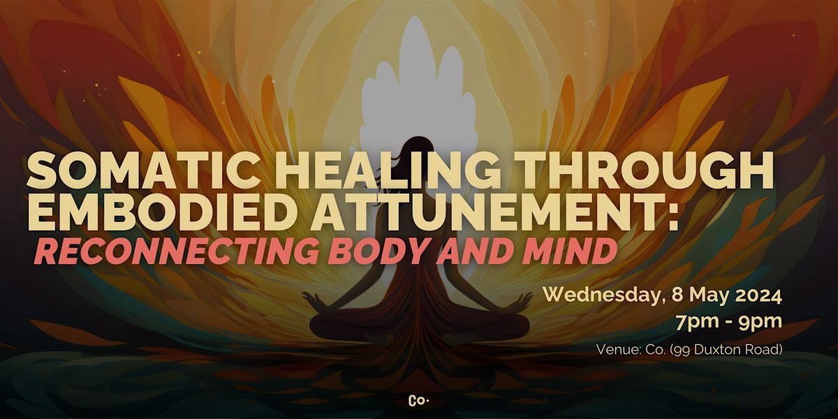 Somatic Healing through Embodied Attunement: Reconnecting Body and Mind